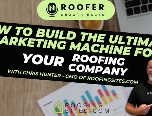 Roofer Growth Hacks – Season 1 Episode 9 – How to Build the Ultimate Marketing Machine with Chris Hunter