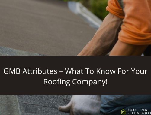 GMB Attributes – What To Know For Your Roofing Company!
