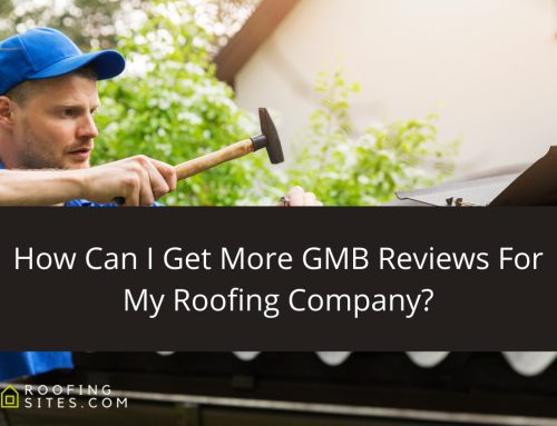 How Can I Get More GMB Reviews For My Roofing Company?