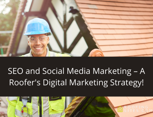 SEO and Social Media Marketing – A Roofer’s Digital Marketing Strategy!