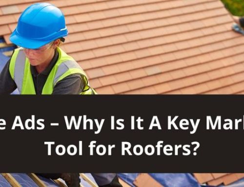 Google Ads – Why Is It A Key Marketing Tool for Roofers?