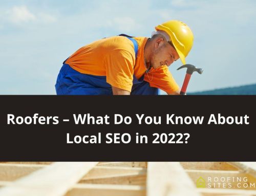 Roofers – What Do You Know About Local SEO in 2022?