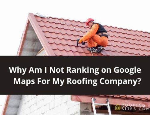 Why Am I Not Ranking on Google Maps For My Roofing Company?