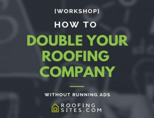 How to Double Your Roofing Company Size Without Running Ads!