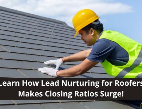 Learn How Lead Nurturing for Roofers Makes Closing Ratios Surge!