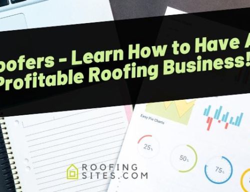 Roofers – Learn How to Have A Profitable Roofing Business!