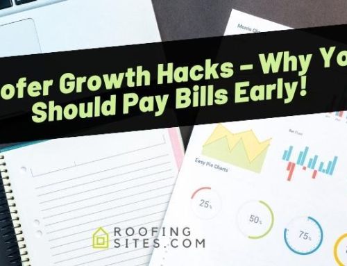 Roofer Growth Hacks – Why You Should Pay Bills Early!