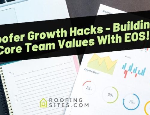 Roofer Growth Hacks – Building Core Team Values With EOS!
