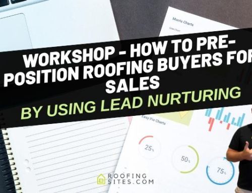 Workshop – How to Pre-Position Roofing Buyers for Sales by Using Lead Nurturing