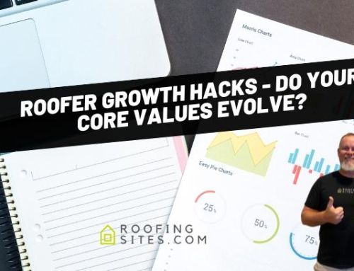 Roofer Growth Hacks – Do Your Core Values Evolve?