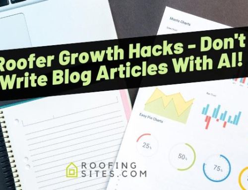 Roofer Growth Hacks – Don’t Write Blog Articles With AI!