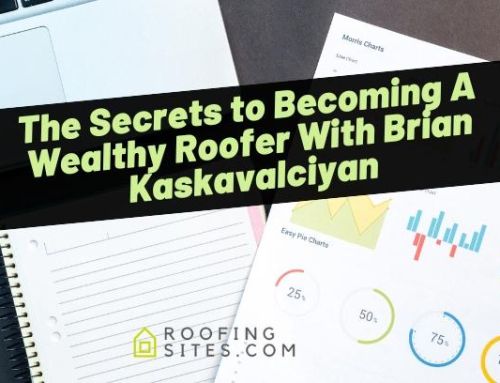 The Secrets to Becoming A Wealthy Roofer With Brian Kaskavalciyan