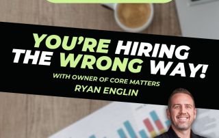 Season 1 Episode 27: You’re Hiring the Wrong Way w/ Ryan Englin