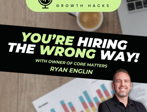 Roofer Growth Hacks – Season 1 Episode 27 – You’re Hiring the Wrong Way with Ryan Englin